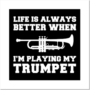 Trumpet Tune-Up: Life's Better When I'm Playing My Trumpet! Posters and Art